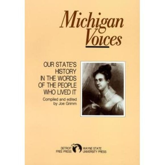 Michigan Voices: Our State's History in the Words of the People Who Lived It -- - Picture 1 of 1